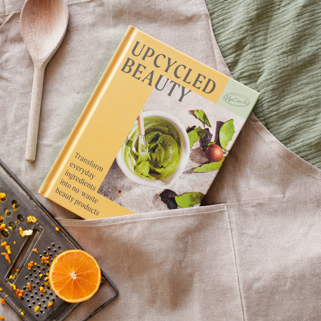 UpCycled Beauty: At Home Skincare Recipes for natural beauty